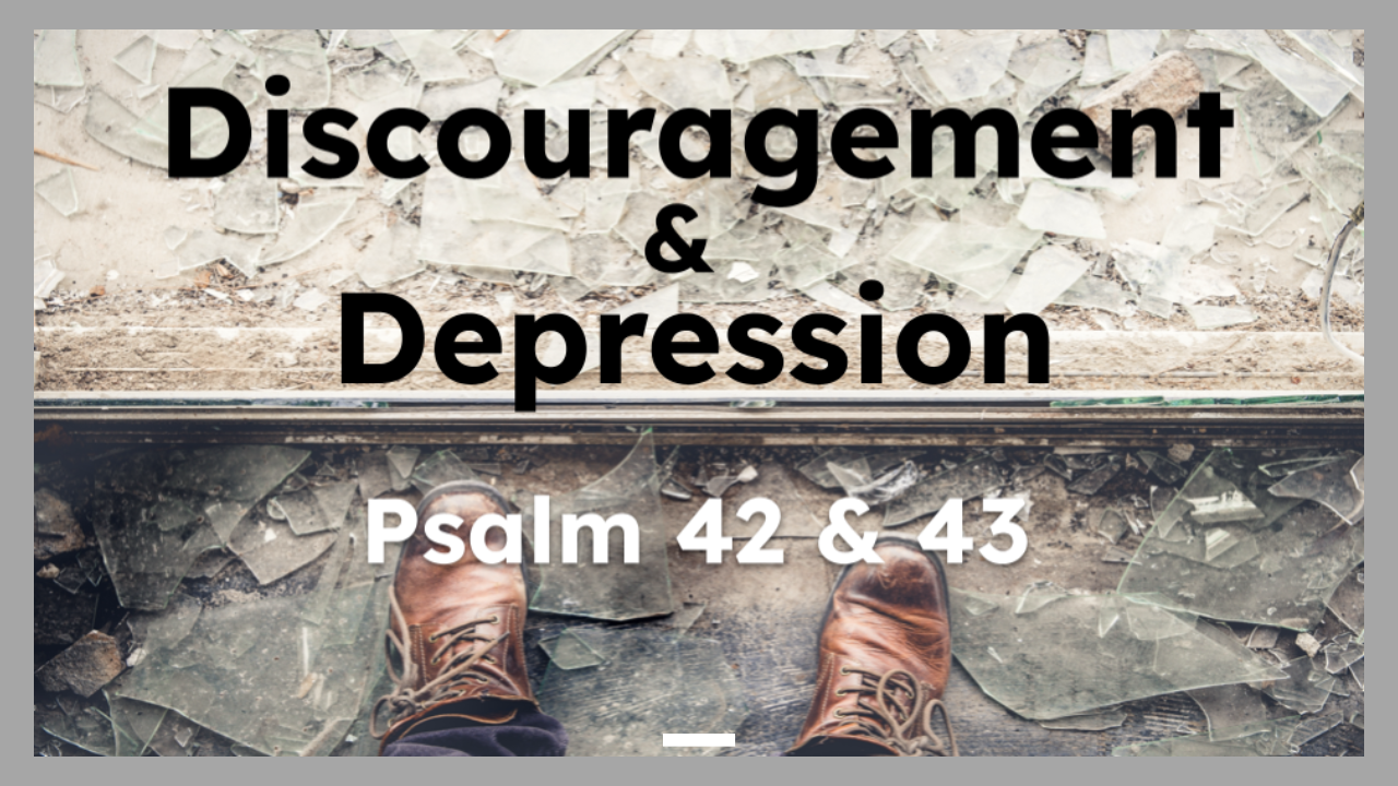 Discouragement & Depression – Pastor Don Shirk