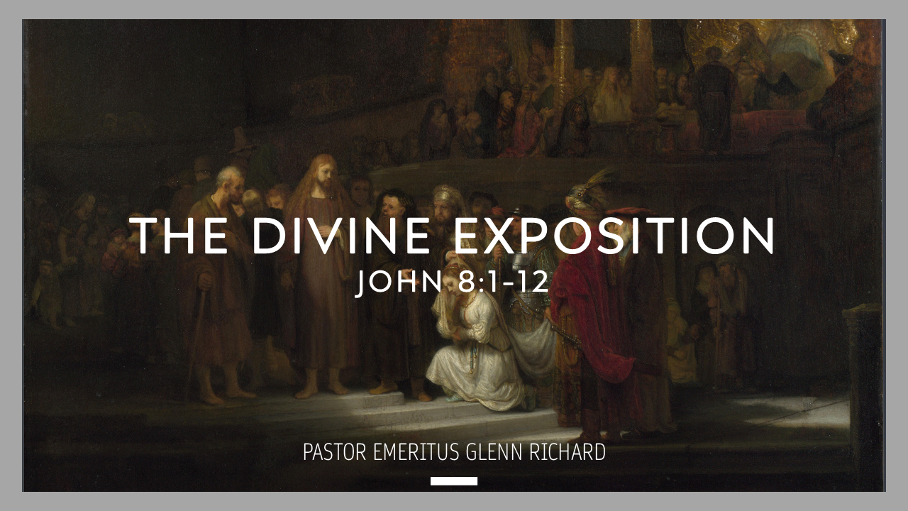 The Divine Exposition – Pastor Emeritus Glenn Richard