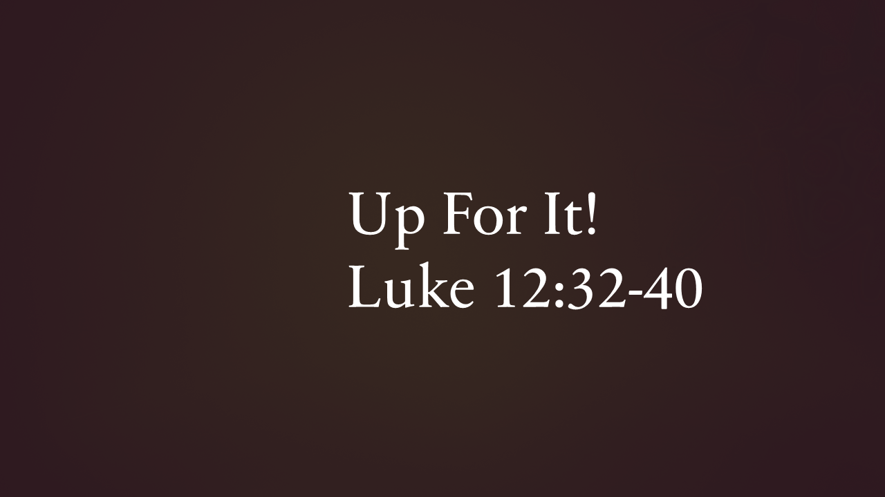 Up For It – Pastor Brian King