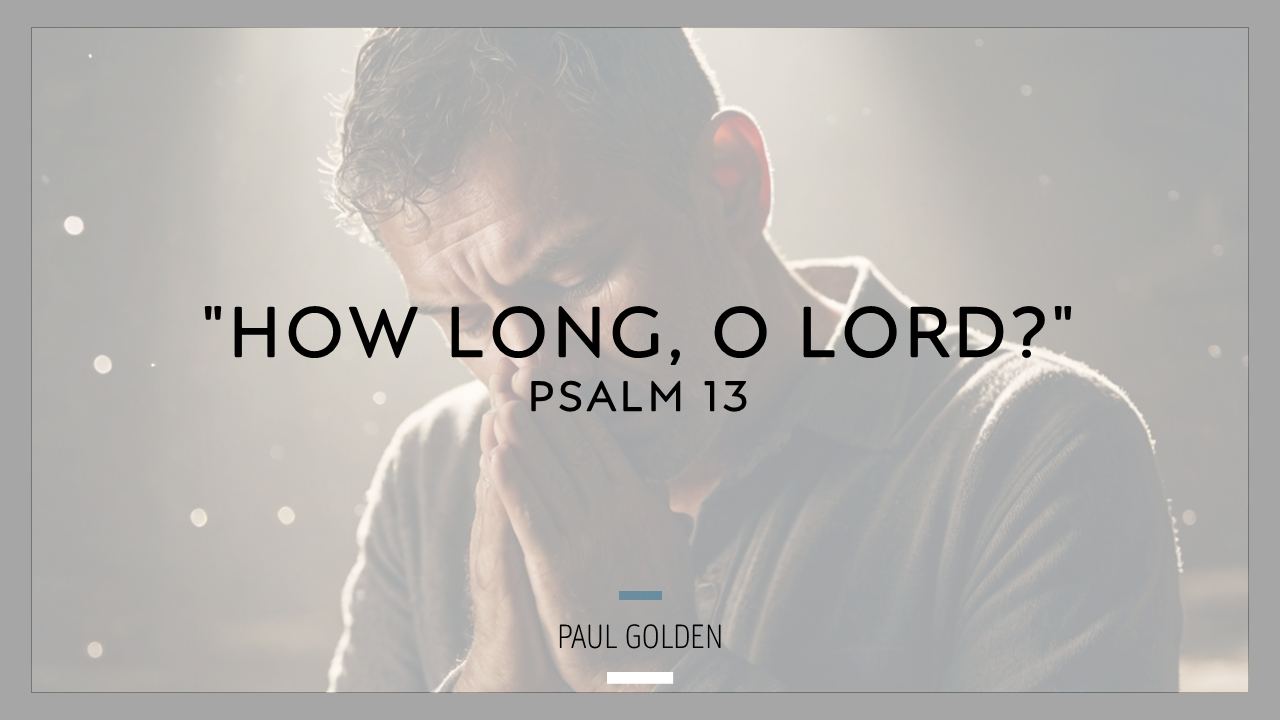 “How Long, O Lord?” – Paul Golden