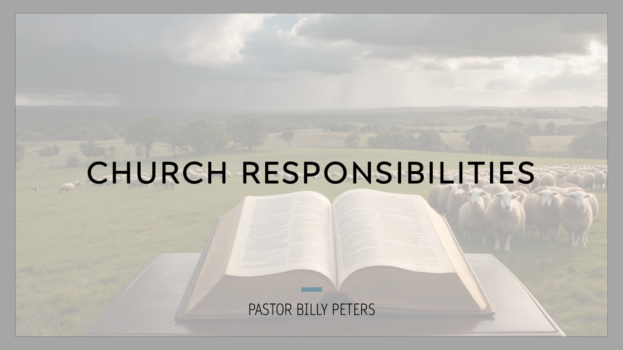 Church Responsibilities - Pastor Billy Peters | Faith Baptist Church of ...