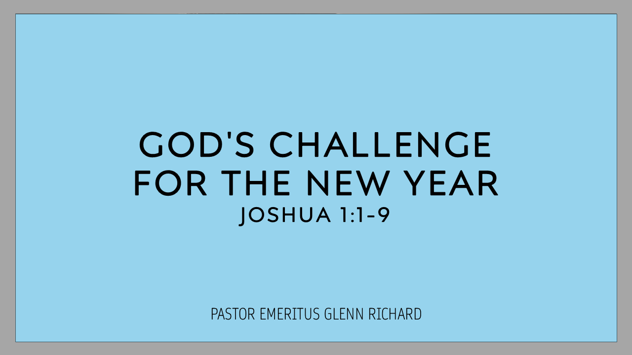 God’s Challenge for the New Year – Pastor Glenn Richard